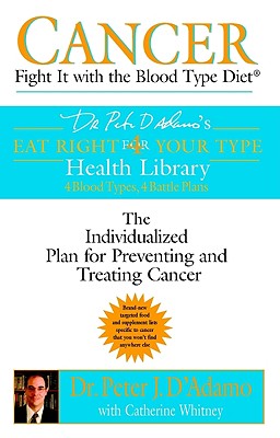 Cancer: Fight It with the Blood Type Diet - Peter J. D'adamo