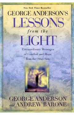 Poza produsului Lessons from the Light: Extraordinary Messages of Comfort and Hope from the Other Side - George Anderson