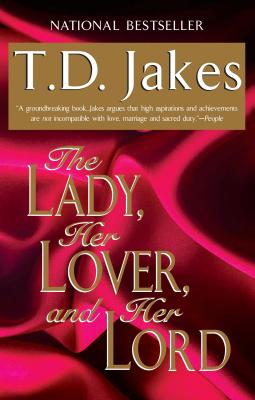 The Lady, Her Lover, and Her Lord - T. D. Jakes