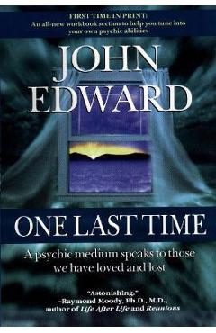 Poza produsului One Last Time: A Psychic Medium Speaks to Those We Have Loved and Lost - John Edward