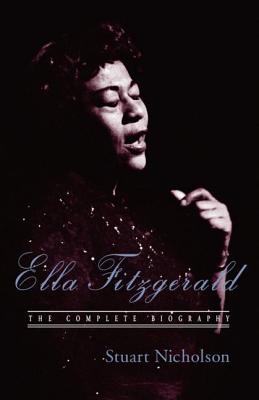 Ella Fitzgerald: A Biography of the First Lady of Jazz, Updated Edition - Stuart Nicholson