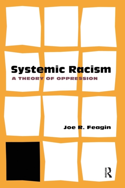 Systematic Racism: A Theory of Oppression - Joe Feagin