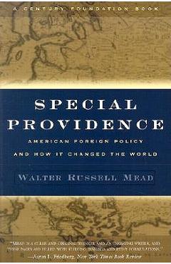 Coperta cărții 'Special Providence: American Foreign Policy and How It Changed the World - Walter Russell Mead'