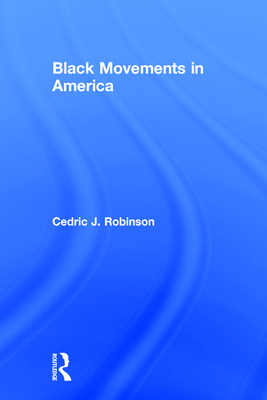 Black Movements in America - Cedric J. Robinson