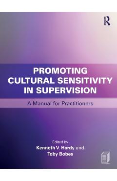 Promoting Cultural Sensitivity in Supervision: A Manual for Practitioners - Kenneth V. Hardy