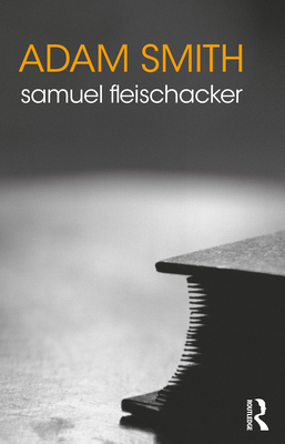 Adam Smith - Samuel Fleischacker