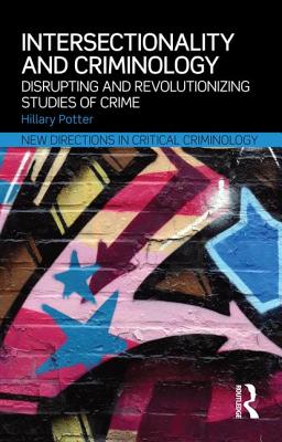 Intersectionality and Criminology: Disrupting and revolutionizing studies of crime - Hillary Potter