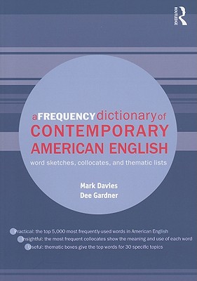 A Frequency Dictionary of Contemporary American English: Word Sketches, Collocates and Thematic Lists - Mark Davies