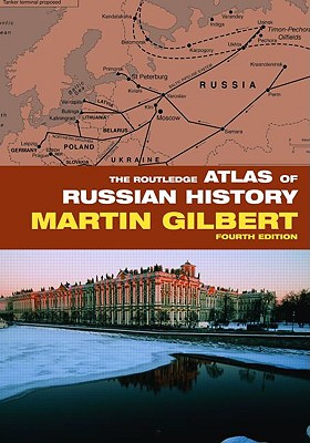 The Routledge Atlas of Russian History - Martin Gilbert