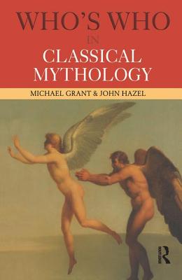 Who's Who in Classical Mythology - Michael Grant