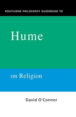 Routledge Philosophy GuideBook to Hume on Religion - David O'connor