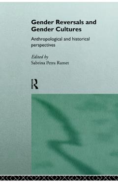 Poza produsului Gender Reversals and Gender Cultures: Anthropological and Historical Perspectives - Sabrina Petra Ramet