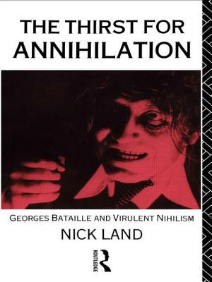 The Thirst for Annihilation: Georges Bataille and Virulent Nihilism - Nick Land
