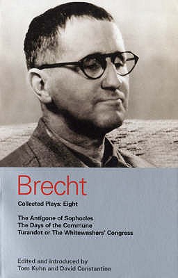Brecht Collected Plays: Eight: The Antigone of Sophocles; The Days of the Commune; Turandot or the Whitewashers' Congress - Bertolt Brecht