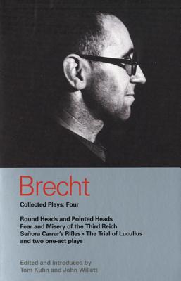Brecht Collected Plays: 4: Round Heads & Pointed Heads; Fear & Misery of the Third Reich; Senora Carrar's Rifles; Trial of Lucullus; Dansen; H - Bertolt Brecht