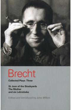 Brecht Collected Plays: Three: St Joan of the Stockyards, the Mother, and Six Lehrstcke - Bertolt Brecht