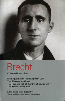 Brecht Collected Plays: 2: Man Equals Man; Elephant Calf; Threepenny Opera; Mahagonny; Seven Deadly Sins - Bertolt Brecht