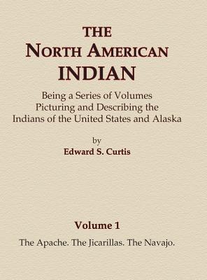 The North American Indian Volume 1 - The Apache, The Jicarillas, The Navajo - Edward S. Curtis