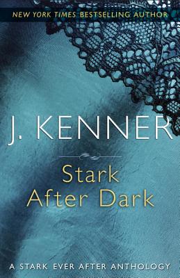 Stark After Dark: A Stark Ever After Anthology - J. Kenner