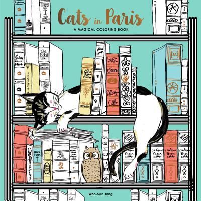 Cats in Paris: A Magical Coloring Book - Won-sun Jang
