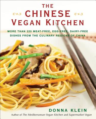 The Chinese Vegan Kitchen: More Than 225 Meat-Free, Egg-Free, Dairy-Free Dishes from the Culinary Regions O F China - Donna Klein