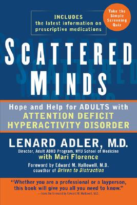 Scattered Minds: Hope and Help for Adults with Attention Deficit Hyperactivity Disorder - Lenard Adler