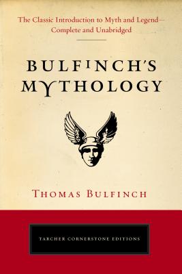 Coperta cărții 'Bulfinch's Mythology: The Classic Introduction to Myth and Legend-Complete and Unabridged - Thomas Bulfinch'
