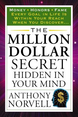 The Million Dollar Secret Hidden in Your Mind: Money Honors Fame - Anthony Norvell