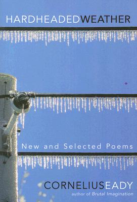 Hardheaded Weather: New and Selected Poems - Cornelius Eady