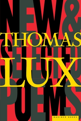 New and Selected Poems of Thomas Lux: 1975-1995 - Thomas Lux