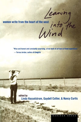 Leaning Into the Wind: Women Write from the Heart of the West - Linda M. Hasselstrom