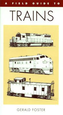 A Field Guide to Trains of North America - Gerald Foster