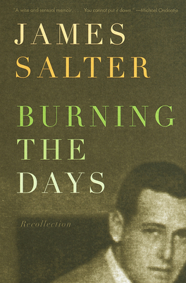 Burning the Days: Recollection - James Salter