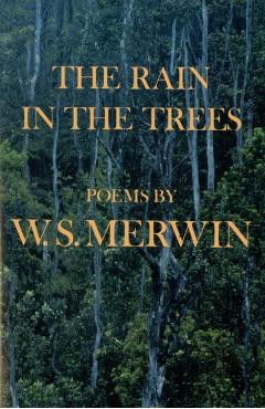 The Rain in the Trees - W. S. Merwin