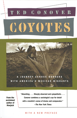 Coyotes: A Journey Across Borders with America's Mexican Migrants - Ted Conover