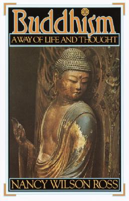 Buddhism: Way of Life & Thought - Nancy Wilson Ross