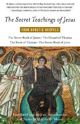 The Secret Teachings of Jesus: Four Gnostic Gospels - Marvin Meyer