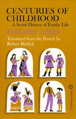 Centuries of Childhood: A Social History of Family Life - Philippe Aries