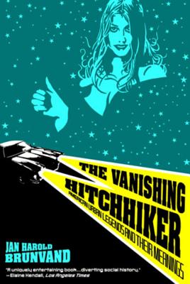 The Vanishing Hitchhiker: American Urban Legends and Their Meanings - Jan Harold Brunvand