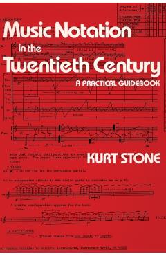Music Notation in the Twentieth Century: A Practical Guidebook - Kurt Stone