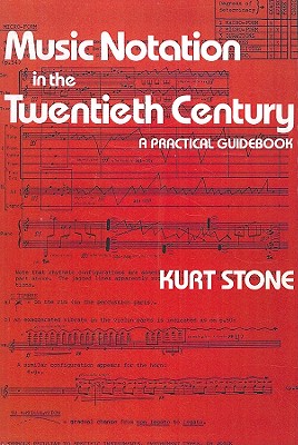 Music Notation in the Twentieth Century: A Practical Guidebook - Kurt Stone
