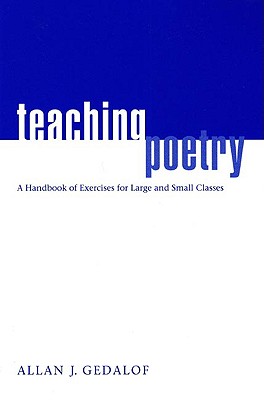 Teaching Poetry: A Handbook of Exercises for Large and Small Classes - Allan J. Gedalof