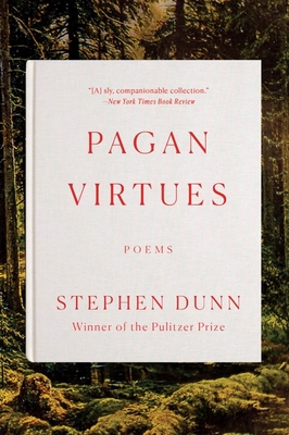 Pagan Virtues: Poems - Stephen Dunn