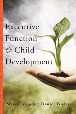 Executive Function & Child Development - Marcie Yeager