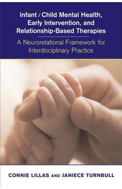 Coperta cărții 'Infant/Child Mental Health, Early Intervention, and Relationship-Based Therapies: A Neurorelational Framework for'