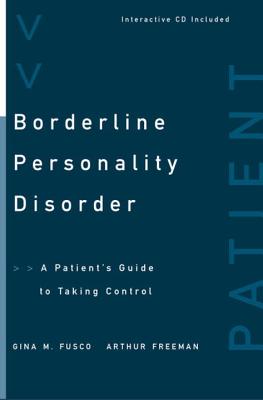 Borderline Personality Disorder: A Patient's Guide to Taking Control - Arthur Freeman