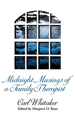 Midnight Musings of a Family Therapist - Carl Whitaker