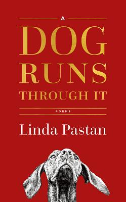 A Dog Runs Through It: Poems - Linda Pastan