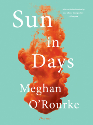 Sun in Days: Poems - Meghan O'rourke