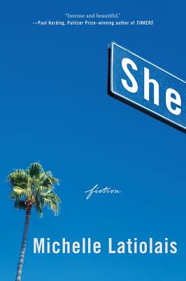 She: Fiction - Michelle Latiolais